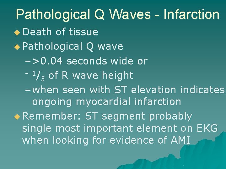 Pathological Q Waves - Infarction u Death of tissue u Pathological Q wave –