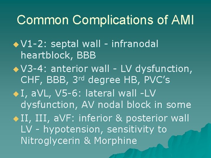 Common Complications of AMI u V 1 -2: septal wall - infranodal heartblock, BBB