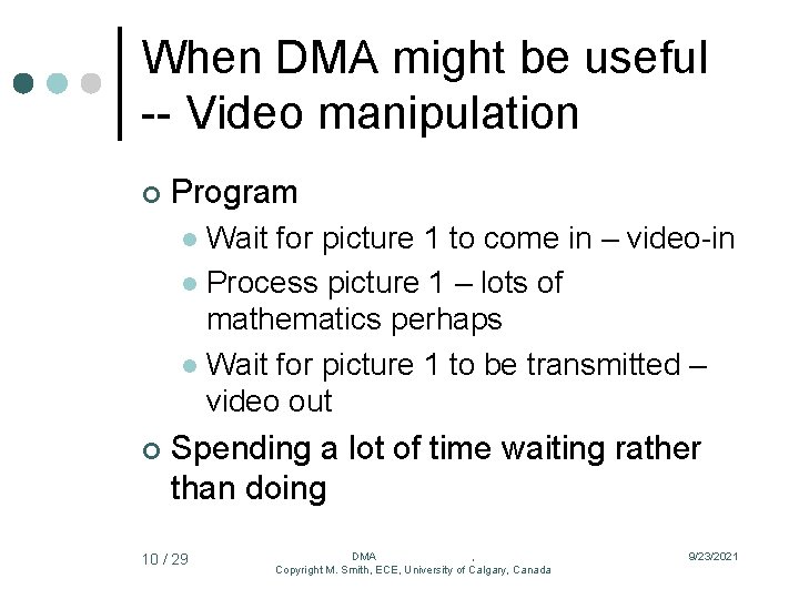 When DMA might be useful -- Video manipulation ¢ Program Wait for picture 1