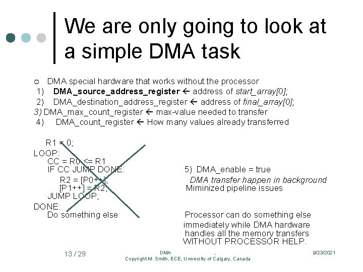 We are only going to look at a simple DMA task DMA special hardware