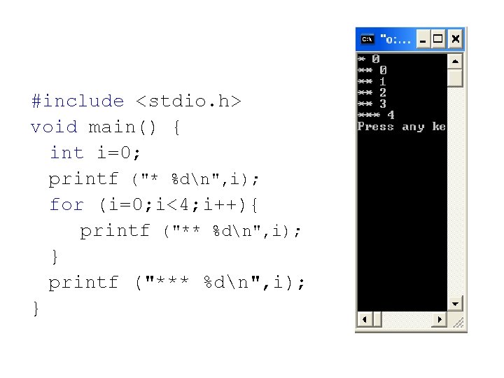 #include <stdio. h> void main() { int i=0; printf ("* %dn", i); for (i=0;