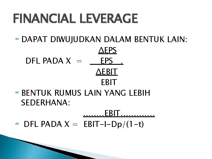 FINANCIAL LEVERAGE DAPAT DIWUJUDKAN DALAM BENTUK LAIN: ΔEPS DFL PADA X = EPS. ΔEBIT