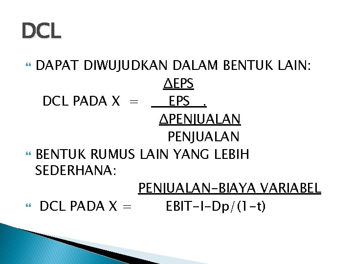 DCL DAPAT DIWUJUDKAN DALAM BENTUK LAIN: ΔEPS DCL PADA X = EPS. ΔPENJUALAN BENTUK