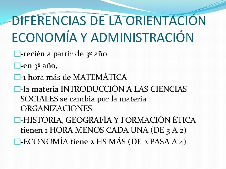 DIFERENCIAS DE LA ORIENTACIÓN ECONOMÍA Y ADMINISTRACIÓN �-recièn a partir de 3º año �-en