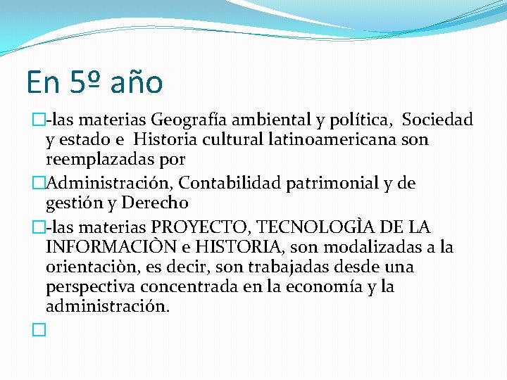 En 5º año �-las materias Geografía ambiental y política, Sociedad y estado e Historia