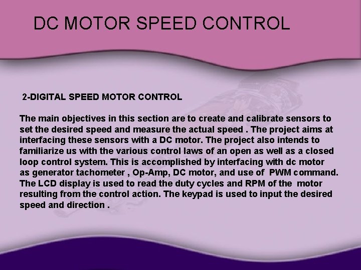 DC MOTOR SPEED CONTROL 2 -DIGITAL SPEED MOTOR CONTROL The main objectives in this