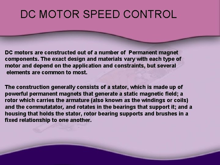 DC MOTOR SPEED CONTROL DC motors are constructed out of a number of Permanent