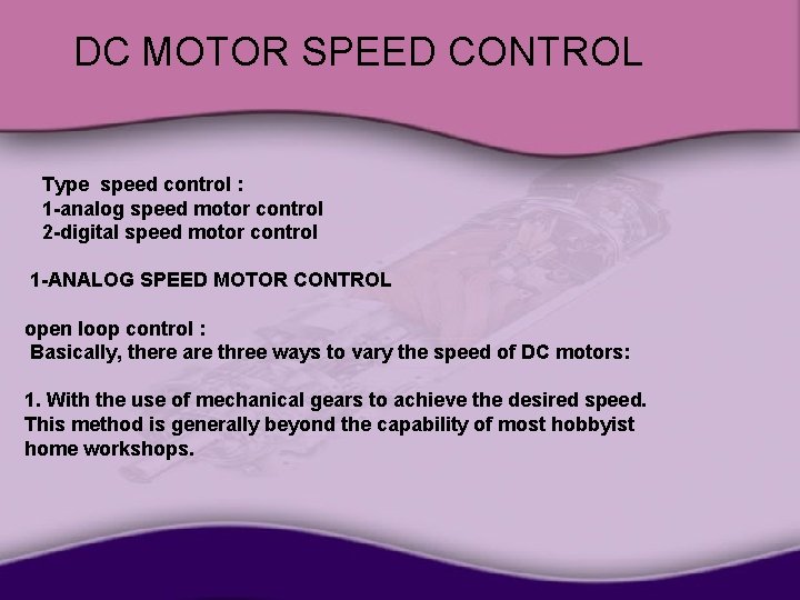 DC MOTOR SPEED CONTROL Type speed control : 1 -analog speed motor control 2