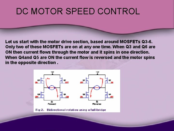 DC MOTOR SPEED CONTROL Let us start with the motor drive section, based around
