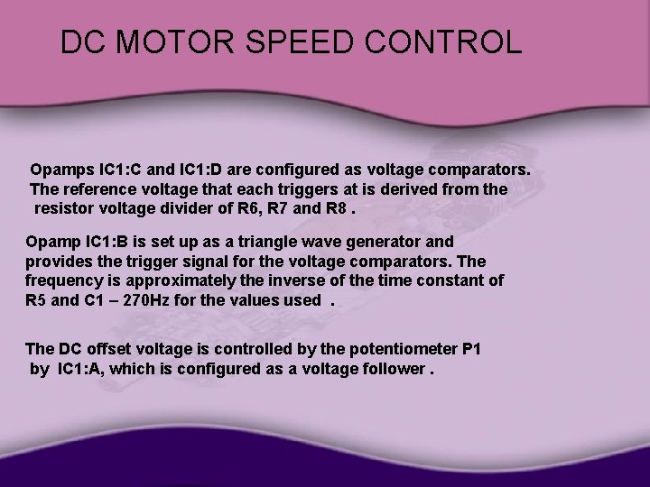 DC MOTOR SPEED CONTROL Opamps IC 1: C and IC 1: D are configured