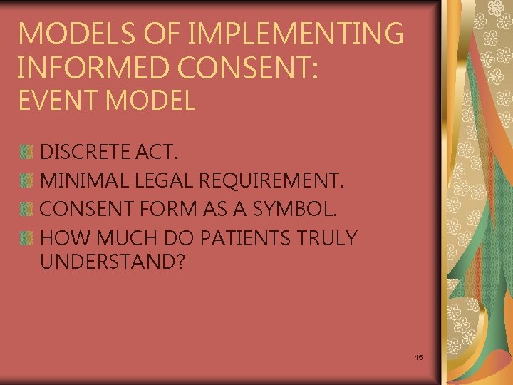 MODELS OF IMPLEMENTING INFORMED CONSENT: EVENT MODEL DISCRETE ACT. MINIMAL LEGAL REQUIREMENT. CONSENT FORM