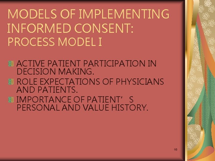 MODELS OF IMPLEMENTING INFORMED CONSENT: PROCESS MODEL I ACTIVE PATIENT PARTICIPATION IN DECISION MAKING.