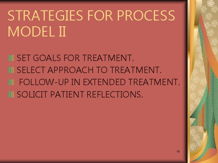 STRATEGIES FOR PROCESS MODEL II SET GOALS FOR TREATMENT. SELECT APPROACH TO TREATMENT. FOLLOW-UP