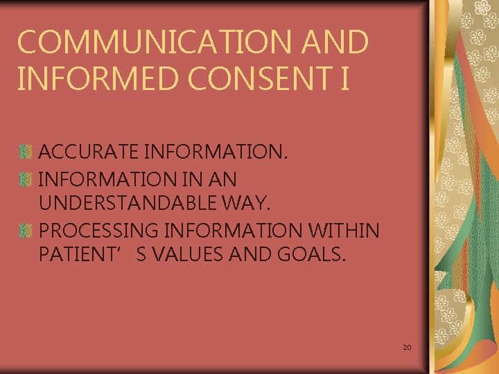 COMMUNICATION AND INFORMED CONSENT I ACCURATE INFORMATION IN AN UNDERSTANDABLE WAY. PROCESSING INFORMATION WITHIN