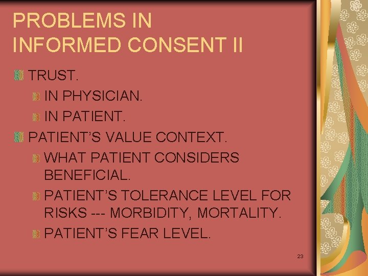 PROBLEMS IN INFORMED CONSENT II TRUST. IN PHYSICIAN. IN PATIENT’S VALUE CONTEXT. WHAT PATIENT