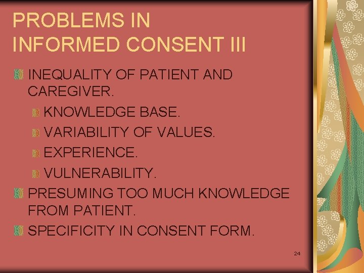 PROBLEMS IN INFORMED CONSENT III INEQUALITY OF PATIENT AND CAREGIVER. KNOWLEDGE BASE. VARIABILITY OF