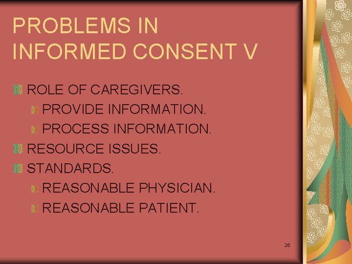 PROBLEMS IN INFORMED CONSENT V ROLE OF CAREGIVERS. PROVIDE INFORMATION. PROCESS INFORMATION. RESOURCE ISSUES.