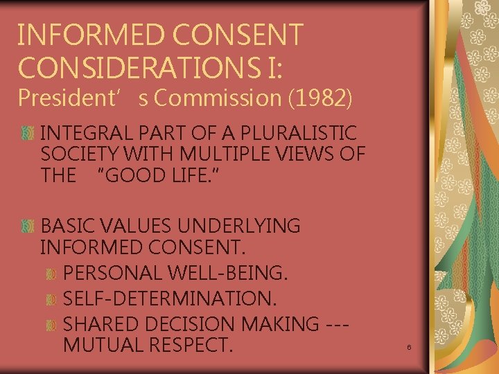 INFORMED CONSENT CONSIDERATIONS I: President’s Commission (1982) INTEGRAL PART OF A PLURALISTIC SOCIETY WITH