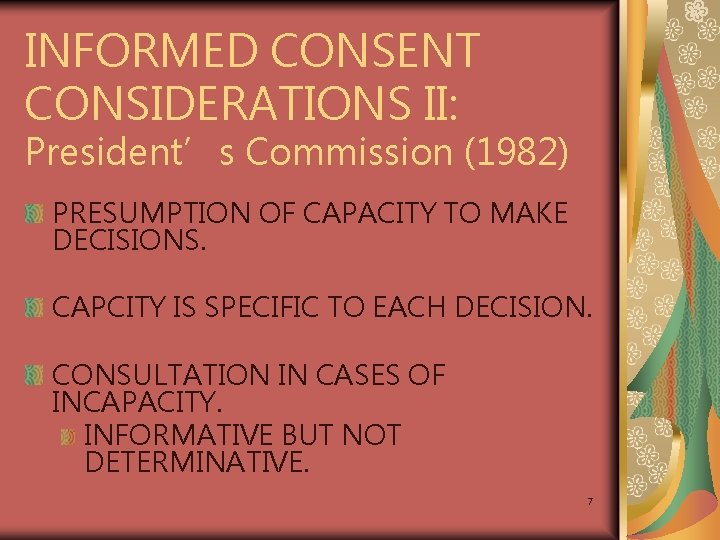 INFORMED CONSENT CONSIDERATIONS II: President’s Commission (1982) PRESUMPTION OF CAPACITY TO MAKE DECISIONS. CAPCITY