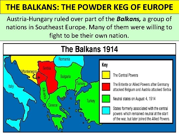 THE BALKANS: THE POWDER KEG OF EUROPE Austria-Hungary ruled over part of the Balkans, THE BALKANS: THE POWDER KEG OF EUROPE Austria-Hungary ruled over part of the Balkans,