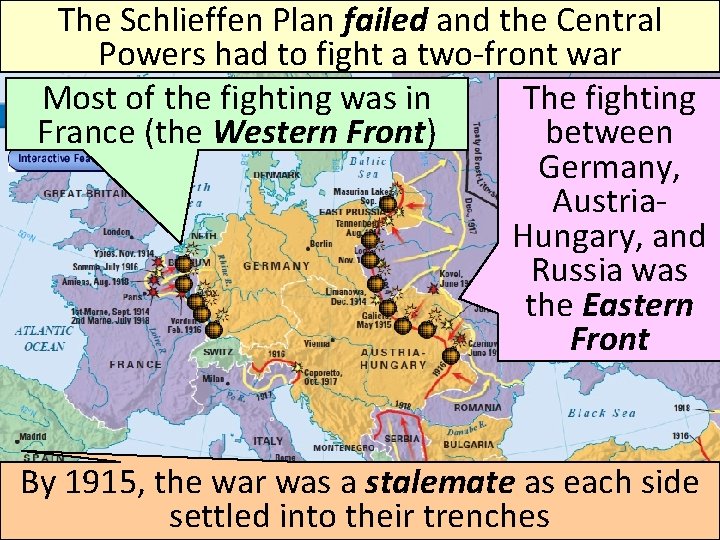 The Schlieffen Plan failed and the Central Powers had to fight a two-front war The Schlieffen Plan failed and the Central Powers had to fight a two-front war