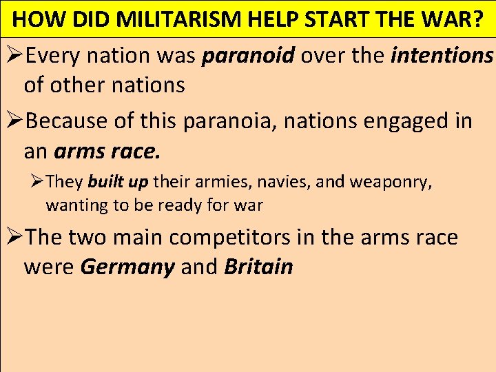 HOW DID MILITARISM HELP START THE WAR? ØEvery nation was paranoid over the intentions HOW DID MILITARISM HELP START THE WAR? ØEvery nation was paranoid over the intentions