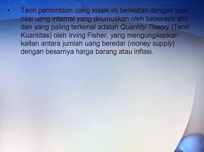  • Teori permintaan uang klasik ini berkaitan dengan teori nilai uang internal yang