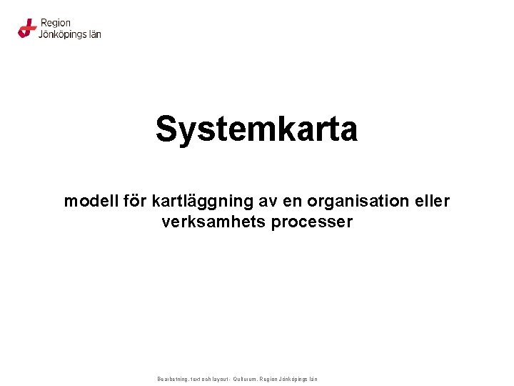 Systemkarta modell för kartläggning av en organisation eller verksamhets processer Bearbetning, text och layout