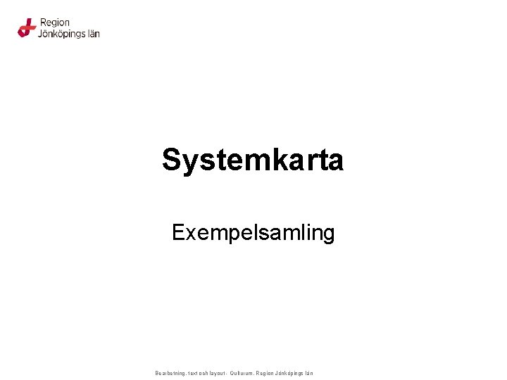 Systemkarta Exempelsamling Bearbetning, text och layout - Qulturum, Region Jönköpings län 