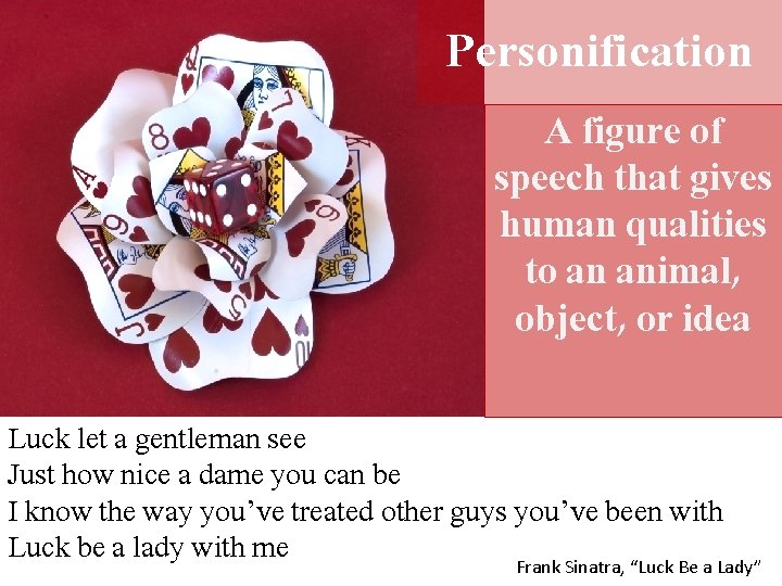 Personification A figure of speech that gives human qualities to an animal, object, or