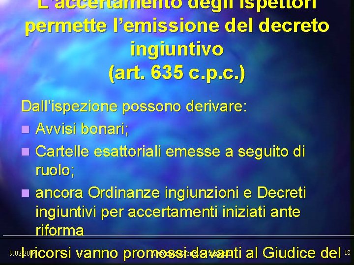 L’accertamento degli ispettori permette l’emissione del decreto ingiuntivo (art. 635 c. p. c. )