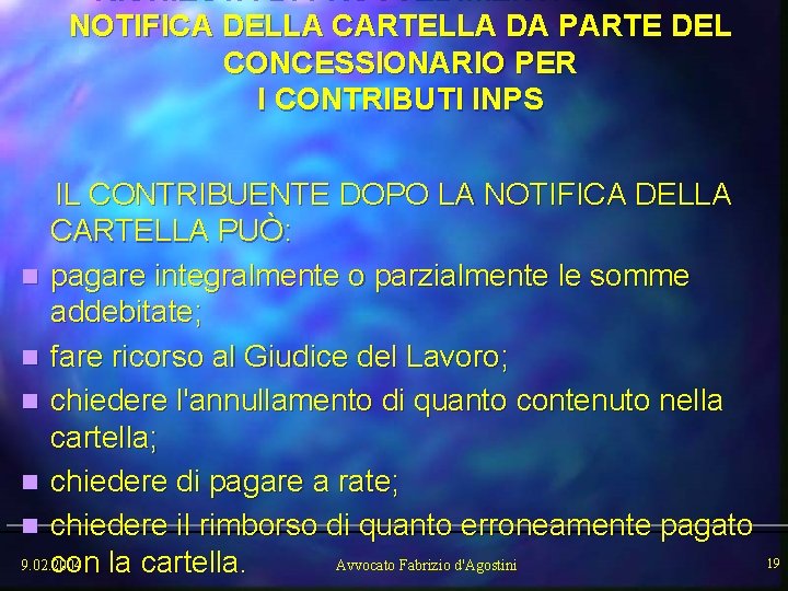 RICHIESTA DI PROVVEDIMENTI DOPO LA NOTIFICA DELLA CARTELLA DA PARTE DEL CONCESSIONARIO PER I