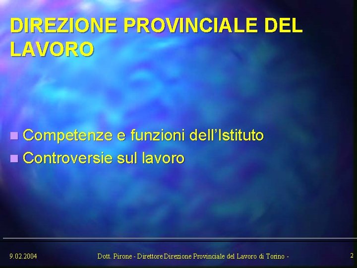 DIREZIONE PROVINCIALE DEL LAVORO n Competenze e funzioni dell’Istituto n Controversie sul lavoro 9.