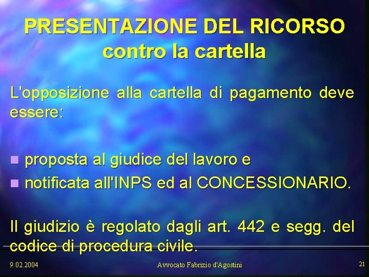 PRESENTAZIONE DEL RICORSO contro la cartella L'opposizione alla cartella di pagamento deve essere: proposta