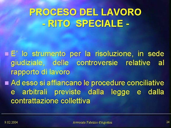 PROCESO DEL LAVORO - RITO SPECIALE n E’ lo strumento per la risoluzione, in