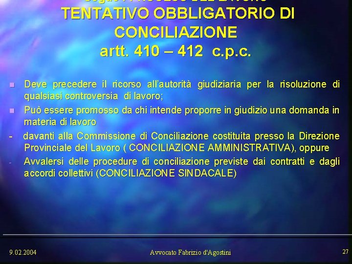 Segue : PROCESO DEL LAVORO TENTATIVO OBBLIGATORIO DI CONCILIAZIONE artt. 410 – 412 c.