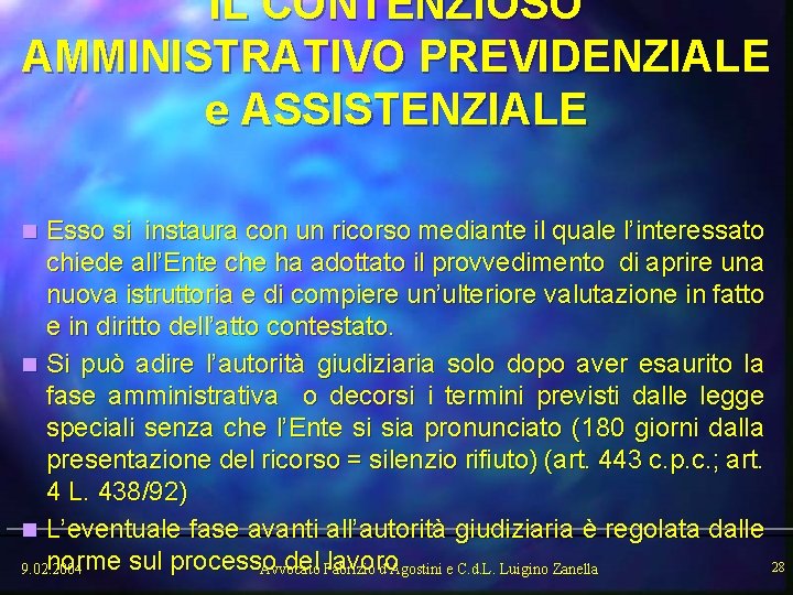 IL CONTENZIOSO AMMINISTRATIVO PREVIDENZIALE e ASSISTENZIALE Esso si instaura con un ricorso mediante il