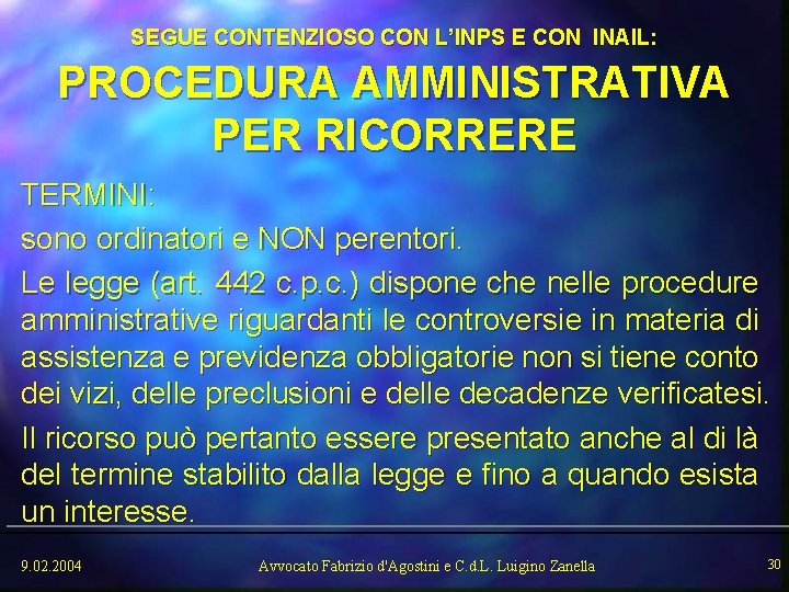 SEGUE CONTENZIOSO CON L’INPS E CON INAIL: PROCEDURA AMMINISTRATIVA PER RICORRERE TERMINI: sono ordinatori