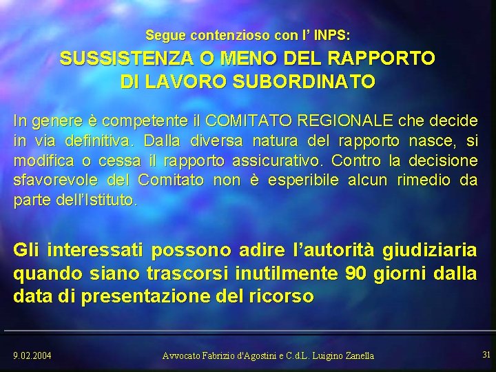 Segue contenzioso con l’ INPS: SUSSISTENZA O MENO DEL RAPPORTO DI LAVORO SUBORDINATO In