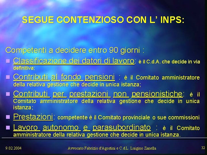 SEGUE CONTENZIOSO CON L’ INPS: Competenti a decidere entro 90 giorni : n Classificazione