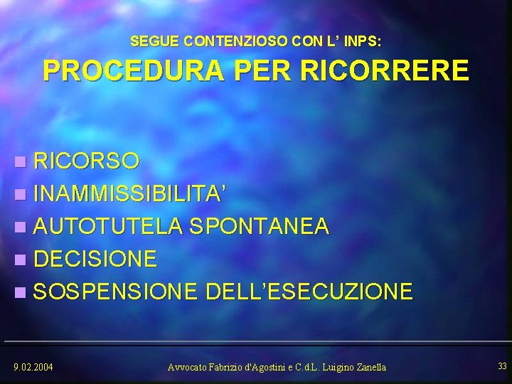 SEGUE CONTENZIOSO CON L’ INPS: PROCEDURA PER RICORRERE n RICORSO n INAMMISSIBILITA’ n AUTOTUTELA