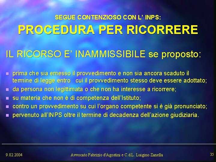 SEGUE CONTENZIOSO CON L’ INPS: PROCEDURA PER RICORRERE IL RICORSO E’ INAMMISSIBILE se proposto: