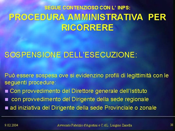 SEGUE CONTENZIOSO CON L’ INPS: PROCEDURA AMMINISTRATIVA PER RICORRERE SOSPENSIONE DELL’ESECUZIONE: Può essere sospesa