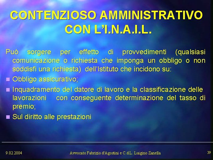 CONTENZIOSO AMMINISTRATIVO CON L’I. N. A. I. L. Può sorgere per effetto di provvedimenti