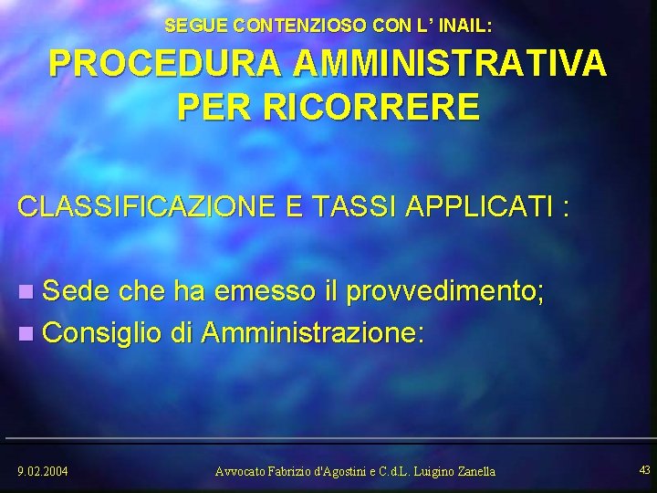 SEGUE CONTENZIOSO CON L’ INAIL: PROCEDURA AMMINISTRATIVA PER RICORRERE CLASSIFICAZIONE E TASSI APPLICATI :