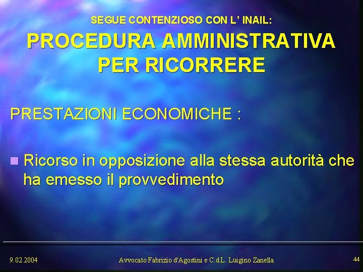 SEGUE CONTENZIOSO CON L’ INAIL: PROCEDURA AMMINISTRATIVA PER RICORRERE PRESTAZIONI ECONOMICHE : n Ricorso