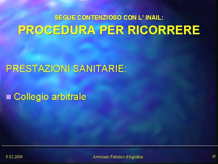 SEGUE CONTENZIOSO CON L’ INAIL: PROCEDURA PER RICORRERE PRESTAZIONI SANITARIE: n Collegio arbitrale 9.