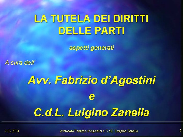 LA TUTELA DEI DIRITTI DELLE PARTI aspetti generali A cura dell’ Avv. Fabrizio d’Agostini