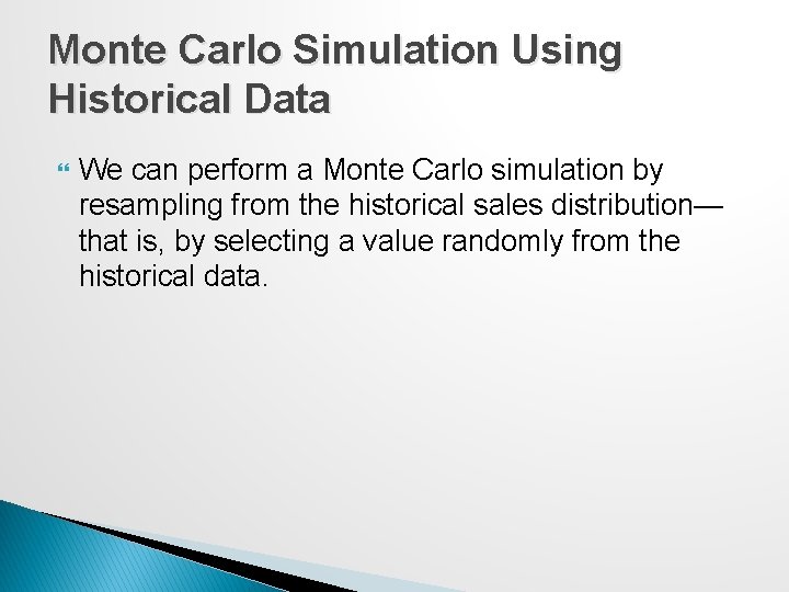 Monte Carlo Simulation Using Historical Data We can perform a Monte Carlo simulation by Monte Carlo Simulation Using Historical Data We can perform a Monte Carlo simulation by