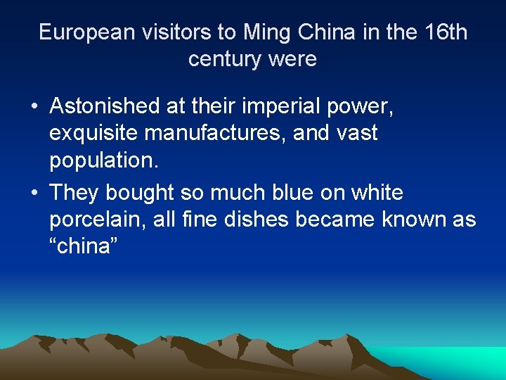 European visitors to Ming China in the 16 th century were • Astonished at